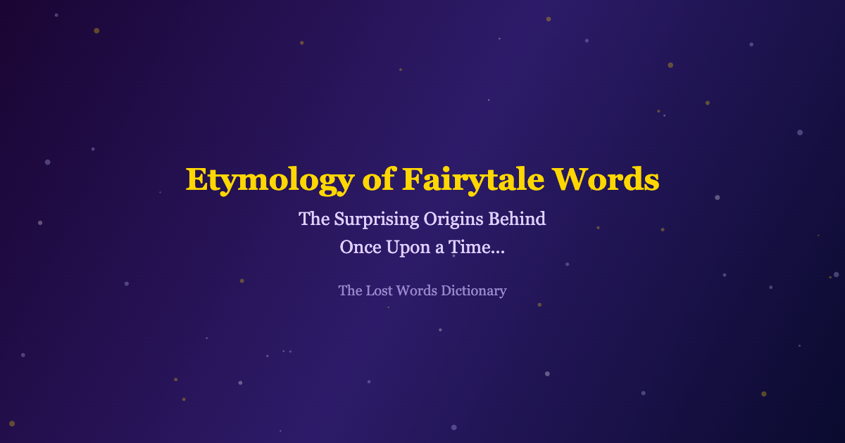 etymology of fairytale words and their surprising origins