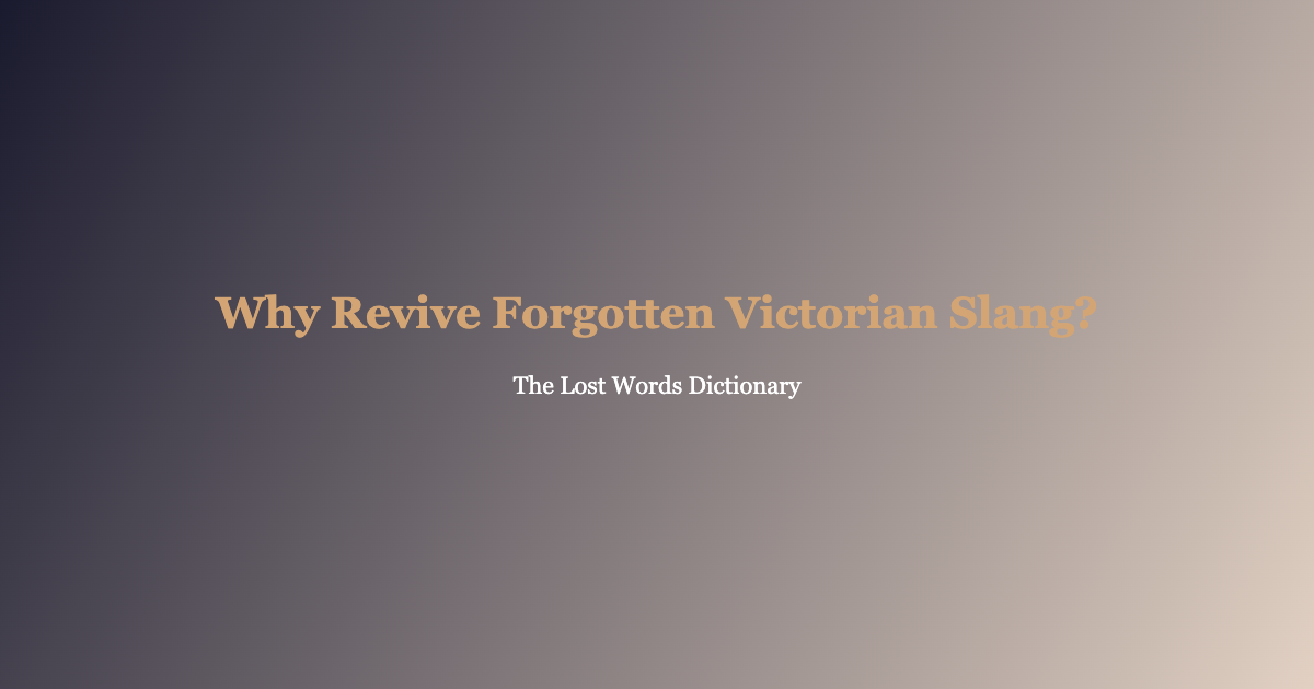 why we should revive forgotten victorian slang words
